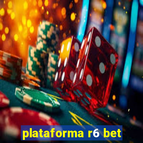 plataforma r6 bet